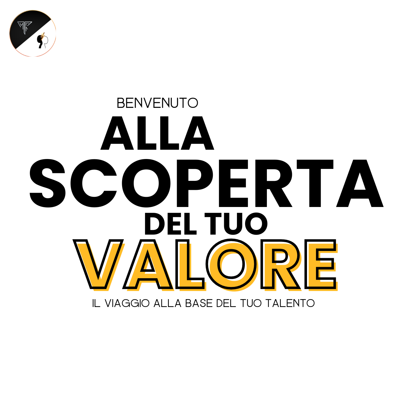 Alla scoperta del tuo valore - Il viaggio alla base del tuo talento